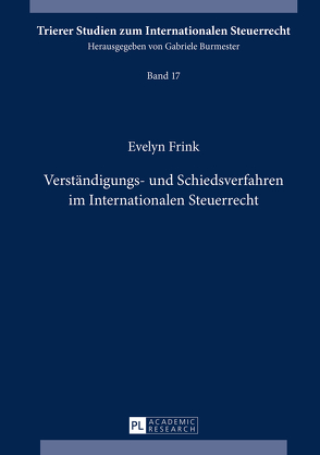 Verständigungs- und Schiedsverfahren im Internationalen Steuerrecht von Frink,  Evelyn