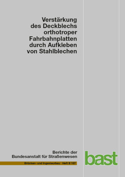 Verstärkung des Deckblechs orthotroper Fahrbahnplatten durch Aufkleben von Stahlblechen von Friedrich,  Heinz