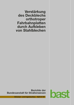 Verstärkung des Deckblechs orthotroper Fahrbahnplatten durch Aufkleben von Stahlblechen von Friedrich,  Heinz