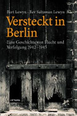 Versteckt in Berlin von Bartlitz,  Christine, Lewyn,  Bert, Lichtenberg,  Judit, Saltzman Lewyn,  Bev