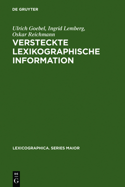 Versteckte lexikographische Information von Goebel,  Ulrich, Lemberg,  Ingrid, Reichmann,  Oskar