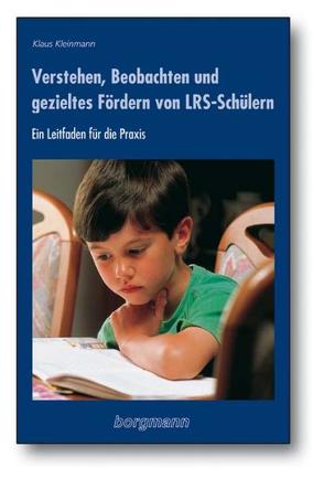 Verstehen, Beobachten und gezieltes Fördern von LRS-Schülern von Kleinmann,  Klaus