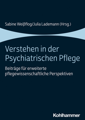 Verstehen in der Psychiatrischen Pflege von Freyer,  Sonja, Fries,  Maren, Lademann,  Julia, Meyer,  Günter, Theune,  Michael, Tschinke,  Ingo, Weißflog,  Sabine