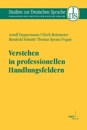 Verstehen in professionellen Handlungsfeldern von Deppermann,  Arnulf, Reitemeier,  Ulrich, Schmitt,  Reinhold, Spranz-Fogasy,  Thomas