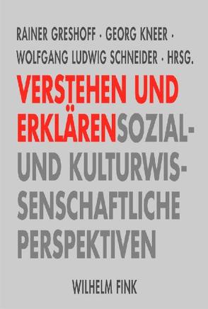 Verstehen und Erklären von Greshoff,  Rainer, Kneer,  Georg, Schneider,  Wolfgang Ludwig