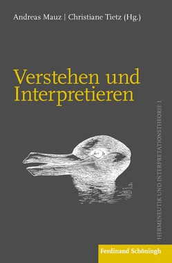 Verstehen und Interpretieren von Albrecht,  Andrea, Angehrn,  Emil, Berner,  Christian, Buehler,  Pierre, Ficara,  Elena, Köppe,  Tilmann, Körtner,  Ulrich, Mauz,  Andreas, Priesemuth,  Florian, Richter,  Cornelia, Scholz,  Oliver R., Thouard,  Denis, Tietz,  Christiane, Zimmermann,  Ruben