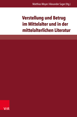 Verstellung und Betrug im Mittelalter und in der mittelalterlichen Literatur von Baisch,  Martin, Bastert ,  Bernd, Haferland,  Harald, Keller,  Johannes, Kern,  Manfred, Kragl,  Florian, Meyer,  Matthias, Miklautsch,  Lydia, Pincikowski,  Scott E., Rasmussen,  Ann Marie, Sager,  Alexander, Stock,  Markus