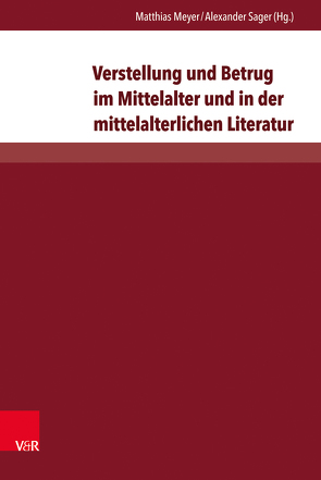 Verstellung und Betrug im Mittelalter und in der mittelalterlichen Literatur von Baisch,  Martin, Bastert ,  Bernd, Haferland,  Harald, Keller,  Johannes, Kern,  Manfred, Kragl,  Florian, Meyer,  Matthias, Miklautsch,  Lydia, Pincikowski,  Scott E., Rasmussen,  Ann Marie, Sager,  Alexander, Stock,  Markus, Zimmermann,  Julia