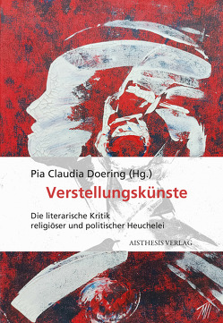 Verstellungskünste von Bubert,  Marcel, Ciano,  Nunzia, Doering,  Pia, Doering,  Pia Claudia, Fonzo,  Claudia di, Gerrits,  Rogier, Leuker,  Tobias, Markewitz,  Sandra, Rieger,  Hannah, Roebling-Grau,  Iris, Wetserwelle,  Karin