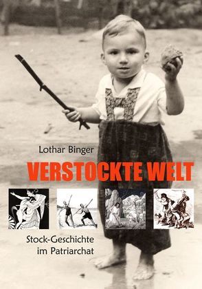 Verstockte Welt von Binger,  Lothar