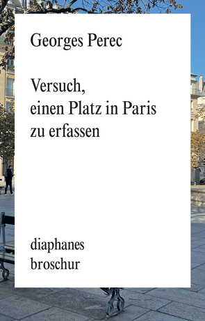 Versuch, einen Platz in Paris zu erfassen von Perec,  Georges, Scheffel,  Tobias