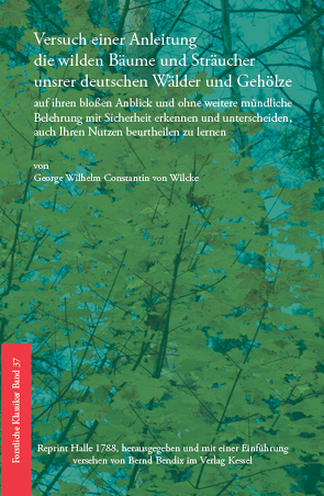 Versuch einer Anleitung die wilden Bäume und Sträucher unsrer deutschen Wälder und Gehölze von Bendix,  Bernd, wilcke,  G. W. C. von