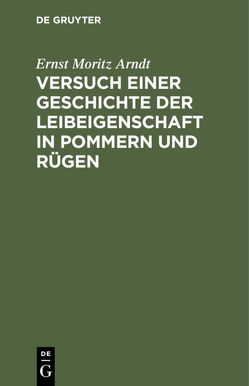 Versuch einer Geschichte der Leibeigenschaft in Pommern und Rügen von Arndt,  Ernst Moritz