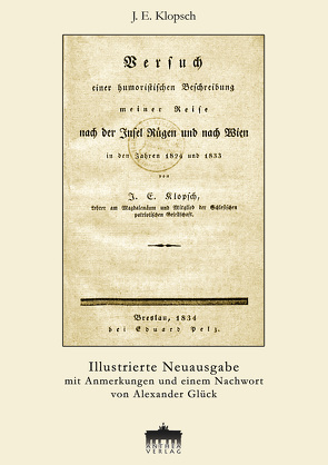 Versuch einer humoristischen Beschreibung meiner Reise nach der Insel Rügen und nach Wien in den Jahren 1824 und 1833 von Glück,  Alexander, Klopsch,  J. E.