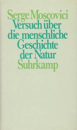 Versuch über die menschliche Geschichte der Natur von Bischoff,  Michael, Moscovici,  Serge