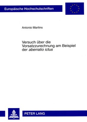 Versuch über die Vorsatzzurechnung am Beispiel der «aberratio ictus» von Martins,  Antonio