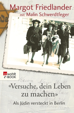 „Versuche, dein Leben zu machen“ von Friedlander,  Margot, Schwerdtfeger,  Malin