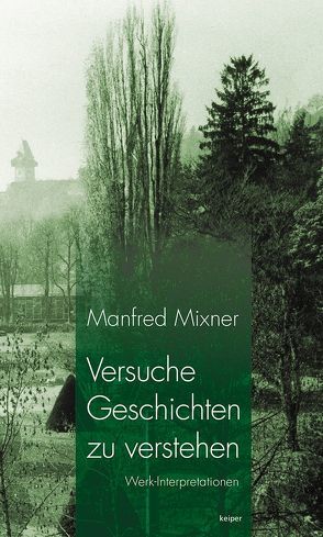 Versuche Geschichten zu verstehen von Mixner,  Manfred