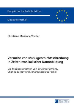 Versuche von Musikgeschichtsschreibung in Zeiten musikalischer Kanonbildung von Vorster,  Christiane