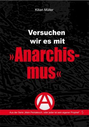 Versuchen wir es mit „Anarchismus“ von Müller,  Kilian