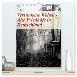 Versunkene Welten – Alte Friedhöfe in Deutschland (hochwertiger Premium Wandkalender 2024 DIN A2 hoch), Kunstdruck in Hochglanz von Robert,  Boris