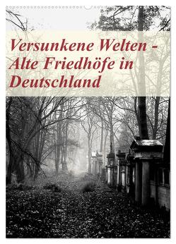 Versunkene Welten – Alte Friedhöfe in Deutschland (Wandkalender 2024 DIN A2 hoch), CALVENDO Monatskalender von Robert,  Boris