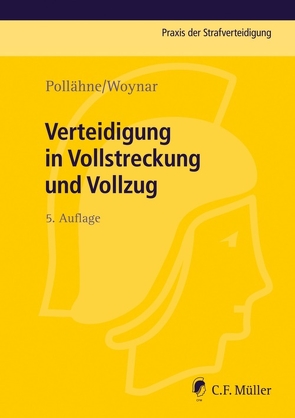 Verteidigung in Vollstreckung und Vollzug von Pollähne,  Helmut, Volckart,  Bernd, Woynar,  Ines