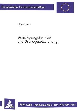 Verteidigungsfunktion und Grundgesetzordnung von Stein,  Horst