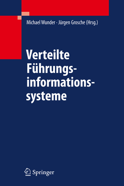 Verteilte Führungsinformationssysteme von Grosche,  Jürgen, Wunder,  Michael