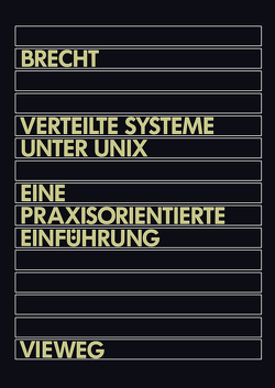 Verteilte Systeme unter UNIX von Brecht,  Werner