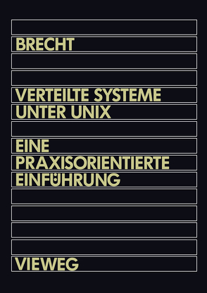 Verteilte Systeme unter UNIX von Brecht,  Werner