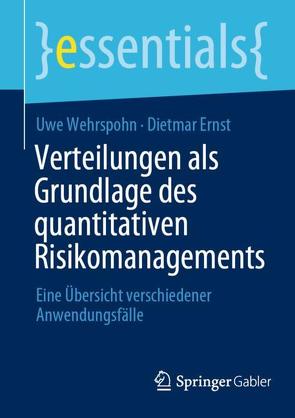 Verteilungen als Grundlage des quantitativen Risikomanagements von Ernst,  Dietmar, Wehrspohn,  Uwe