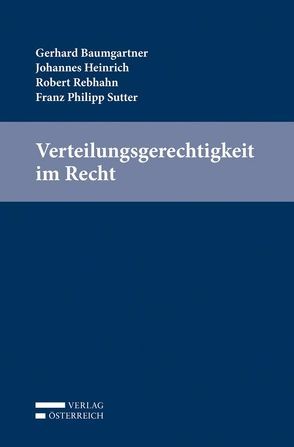 Verteilungsgerechtigkeit im Recht von Baumgartner,  Gerhard, Heinrich,  Johannes, Rebhahn,  Robert, Sutter,  Franz Philipp