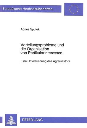 Verteilungsprobleme und die Organisation von Partikularinteressen von Sputek,  Agnes