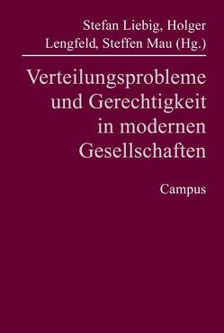 Verteilungsprobleme und Gerechtigkeit in modernen Gesellschaften von Lengfeld,  Holger, Liebig,  Stefan, Mau,  Steffen