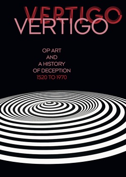 Vertigo. Op Art und eine Geschichte des Schwindels 1520 bis 1970 von Badura-Triska,  Eva, Wörgötter,  Markus