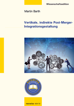 Vertikale, indirekte Post-Merger-Integrationsgestaltung von Barth,  Martin