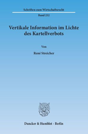 Vertikale Information im Lichte des Kartellverbots. von Streicher,  René