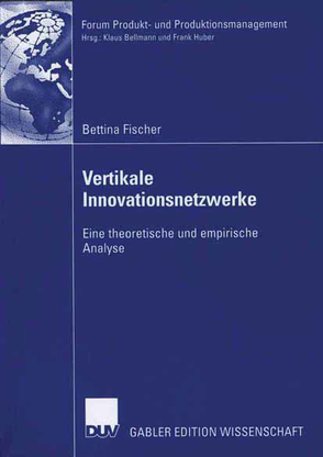 Vertikale Innovationsnetzwerke von Fischer,  Bettina, Huber,  Prof. Dr. Frank