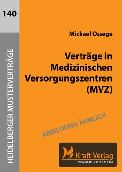 Verträge in Medizinischen Versorgungszentren (MVZ) von Ossege,  Michael