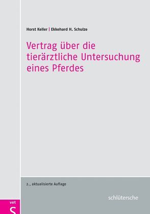 Vertrag über die tierärztliche Untersuchung eines Pferdes von Keller,  Horst, Schulze,  Ekkehard