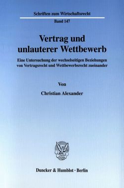 Vertrag und unlauterer Wettbewerb. von Alexander,  Christian