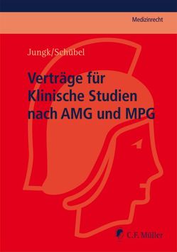 Verträge für Klinische Studien nach AMG und MPG von Jungk,  Andreas, Schübel,  Christian