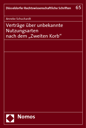 Verträge über unbekannte Nutzungsarten nach dem „Zweiten Korb“ von Schuchardt,  Anneke