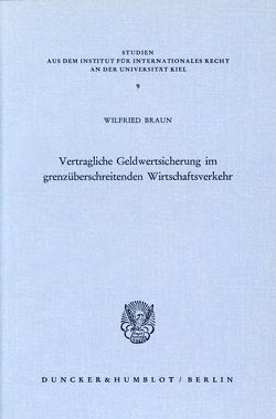 Vertragliche Geldwertsicherung im grenzüberschreitenden Wirtschaftsverkehr. von Braun,  Wilfried