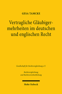 Vertragliche Gläubigermehrheiten im deutschen und englischen Recht von Tamcke,  Gesa