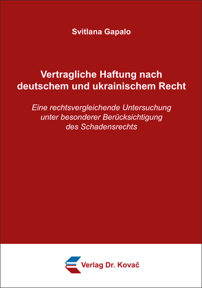 Vertragliche Haftung nach deutschem und ukrainischem Recht von Gapalo,  Svitlana
