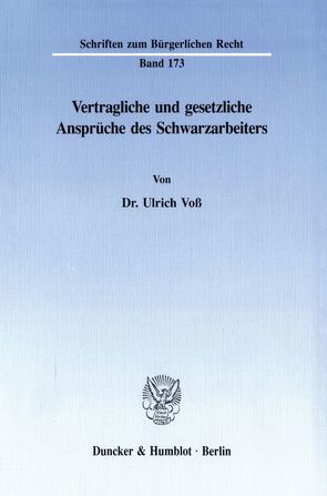 Vertragliche und gesetzliche Ansprüche des Schwarzarbeiters. von Voß,  Ulrich