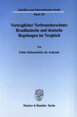 Vertraglicher Verbraucherschutz: Brasilianische und deutsche Regelungen im Vergleich. von Siebeneichler de Andrade,  Fábio