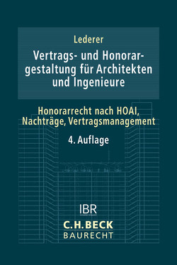 Vertrags- und Honorargestaltung für Architekten und Ingenieure von Bodden,  Jörg L., Bosse,  Michael, Königseder,  Oliver, Lederer,  M.-Maximilian, Lorenz,  Joachim, Matthies,  Stefan, Schlösser,  Jürgen P.